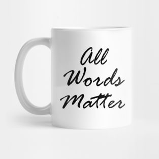 ALL WORDS MATTER Mug